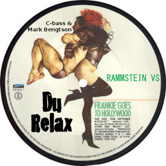Frankie Goes To Hollywood vs Rammstein - Du Relax (C-bass & Mark Bengtson Smushup)