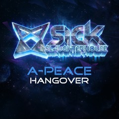 A-Peace - Hangover (Original Mix) (SICK SLAUGHTERHOUSE) PREVIEW