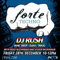 Forte Techno - 28th December - DJ Rush