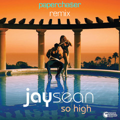 Jay Sean - So High (Papercha$er Remix) [Prod. by Afrojack]