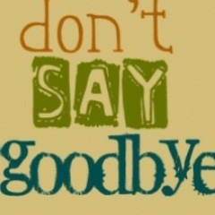 Don't say Good-Bye