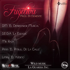 Fugitiva - La Guardia Inc ft WildFlowMusik(Prod.by Productor Demente)