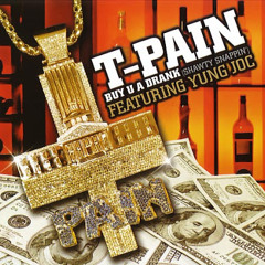 T-pain Buy u a drank remix