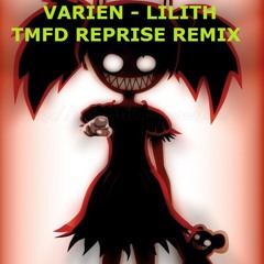 Varien - Lilith [TMFD Lilith Reprise Remix]