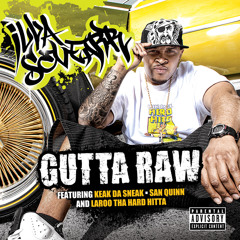 Illa Sevearr feat. Keak Da Sneak, San Quinn & Laroo THH - Gutta Raw