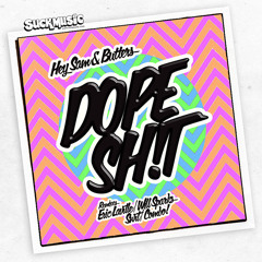 Hey sam , Butters - Dope Shit ( Nathan B Remix)