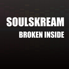 Soulskream - Broken Inside