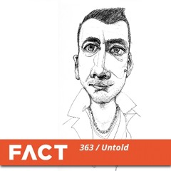 FACT mix 363 - Untold's XR3i mix (Dec '12)