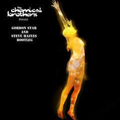 The Chemical Brothers "Swoon"  (Gordon Star & Steve Haines Bootleg) ***NOW FREE DOWNLOAD***