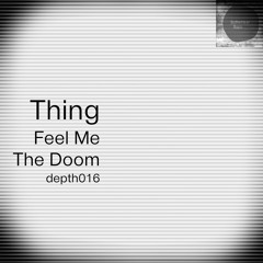 Thing - Feel Me (Depthwise Music 016) OUT NOW ! ! !