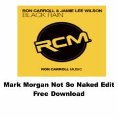Ron Carroll & Jamie Lee Wilson - Black Rain (Mark Morgan Not So Naked Edit)