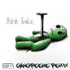Groove Armada - Think Twice (GANGREENE REMIX)