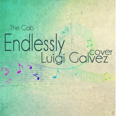 Endlessly (The Cab) Cover - Luigi Galvez