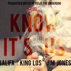 Know It's Us ft. King Los, Jim Jones, & Wiz Khalifa (Prod. by Relix The UnderGod)