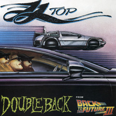 ZZ Top - Doubleback  [Back To The Future Part III]