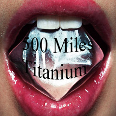 500 miles Titanium