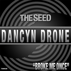 Dancyn Drone feat. Eedah - Broke Me Once [The Seed] Available now on Beatport/iTunes/Spotify