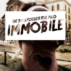 Immobile_The Bankrobber feat. Pico