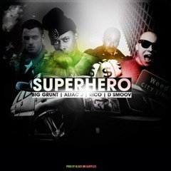 Big Grunt Feat. Alias J (USA), Rico (SWAGGA MUSIC), D Smoov[G Playaz](USA) - SuperHero