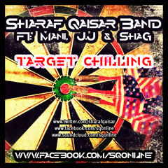 Target Chilling - Sharaf Qaisar FT Mani, JJ & Shag