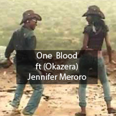 One Blood ft Okazera -jennifer Merero- Track 7