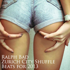 Ralph Bad - Zurich City Shuffle - Beats For 2013