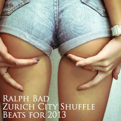Ralph Bad - Zurich City Shuffle - Beats For 2013