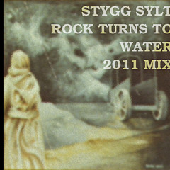 Stygg Sylt - Rock Turns to Water 2011 Mix