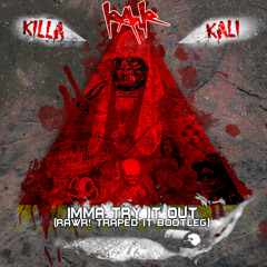 Ima Try It Out (RAWR! Traped It Bootleg) click buy for free download