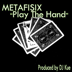 Play The Hand (produced by DJ Kue)