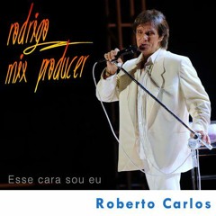 Roberto Carlos - Esse Cara Sou Eu  ( Rodrigo Mix Producer ) Private