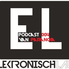 VAN PARANOIA - Elektronisch Laut Podcast 004
