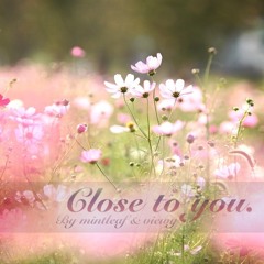 Close to you by Mintleaf & Viewy