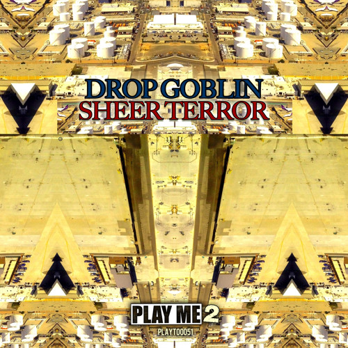 Drop Goblin - Sheer Terror [OUT NOW!!!!!!] DropGoblin.com