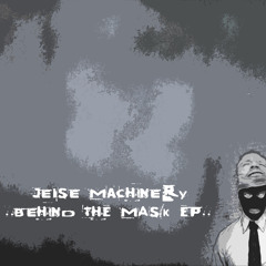 JEISE MACHINERY - FOREVER (Behind the Mask EP)