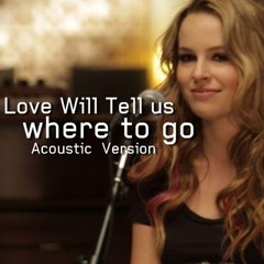 Love Will Tell Us Where to Go (Acoustic)