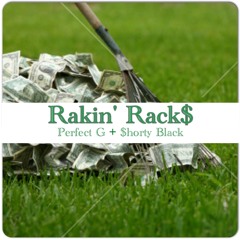Rakin' Racks- Perfect G feat. $horty Black (Prod. by Lock-Did-Dat)