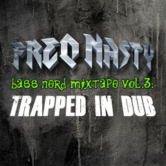 FreQ Nasty - Bass Nerd Mixtape Vol 3: Trapped In Dub