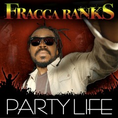 PARTY LIFE by FRAGGA  RANKS