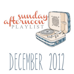 Sunday Afternoon Playlist | DEC 2012