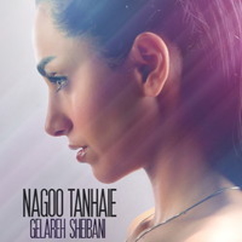 Gelareh Sheibani - Nagoo Tanhaie