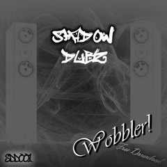 ShadowDubz - Wobbler! [FULL FREE DL IN DESCRIPTION]