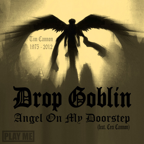Drop Goblin - Angel On My Doorstep (feat. Ceci Cannon) [FREE Download] [2014 Remaster]