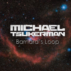 Michael Tsukerman - Barnard's Loop *FREE DOWNLOAD*