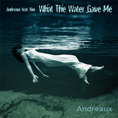 Andreaux feat. Nini - What The Water Gave Me (Florence and the Machine Cover)