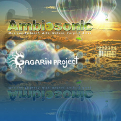 Gagarin Project - 14 - Sweet Dreams (Ambiosonic 2012 - part 2 of 3) [GAGARINMIX-14] (ambient mix)