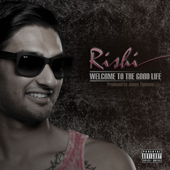 Rishi - Welcome To The Good Life (Feat. JP the Diesel and J Timms)