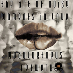 Art of Noise - Moments In Love (Moduloktopus ReTwerk)