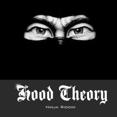 Hood Theory - Ninja Riddim (Prod By The Passion HiFi) [FREE DOWNLOAD]