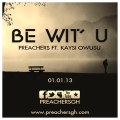 Be Wit' U ft. Kaysi Owusu